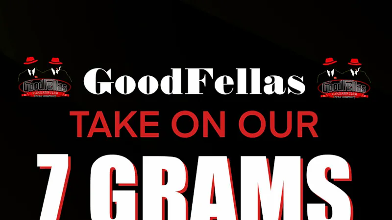 Goodfellas - Pomona 7 GRAM SALE $40 ON SELECT FLOWER