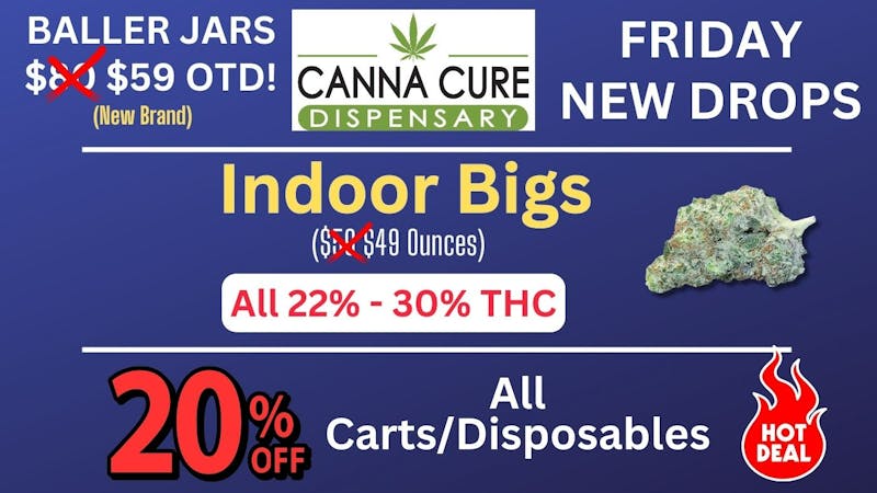 Canna Cure Dispensary Big Indoor Flower $49 OUNCES! 22-29% THC!