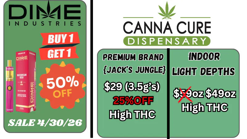 Canna Cure Dispensary: Tax Included Pricing DimeBuy1Get150%OFF!Jakes Jungle25%OFF$59ozSlashed!