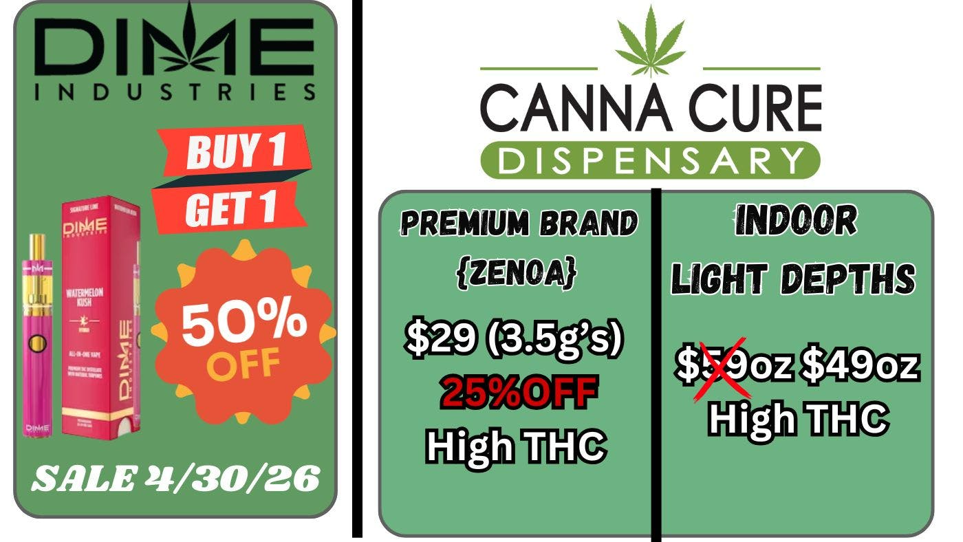 Canna Cure Dispensary II - Stillwater: Tax Included Pricing DimeBuy1Get1 50%OFF!Zenoaflower25%OFF!