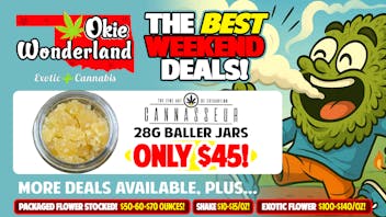 OKIE WONDERLAND JENKS: NOW OPEN! 🔥 CANNASSEUR 28G BALLER $45! 🔥