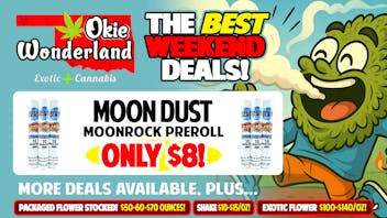 Okie Wonderland - Catoosa Express 🔥 MOON DUST MOONROCK PREROLLS ONLY $8! 🔥