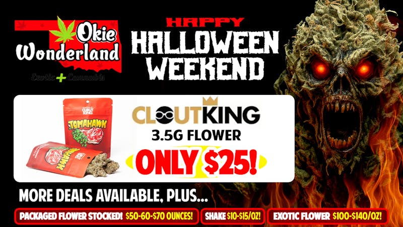 Okie Wonderland on Lewis 🔥CLOUT KING 3.5G EXOTIC FLOWER ONLY $25!!🔥