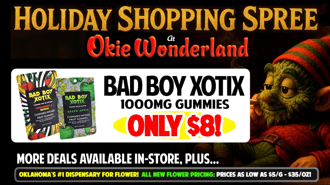 Okie Wonderland - Owasso 🔥🌲BAD BOY XOTIX 1000MG GUMMIES ONLY $8!🌲🔥