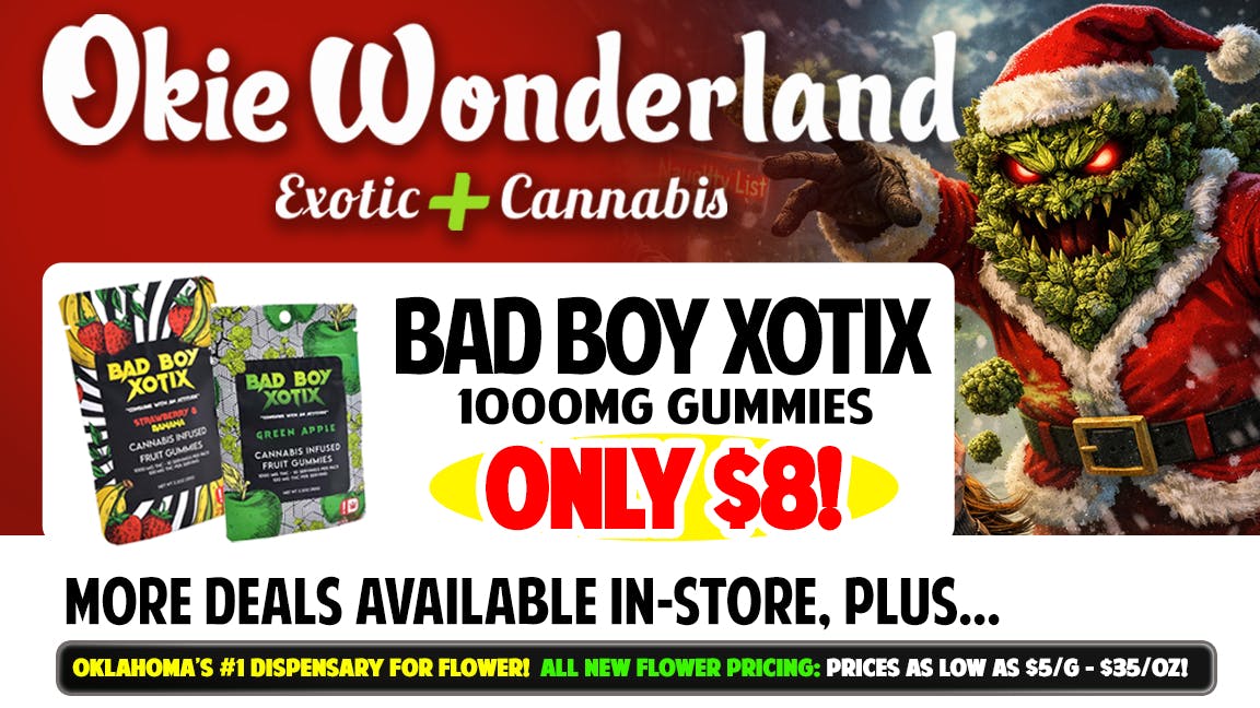 Okie Wonderland - Broken Arrow Coweta 🔥🌲BAD BOY XOTIX 1000MG GUMMIES ONLY $8!🌲🔥