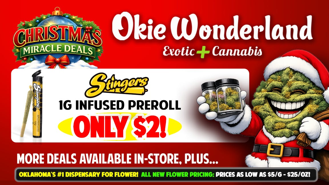 Okie Wonderland - Claremore 🔥🌲STINGERS 1G INFUSED PREROLL ONLY $2!🌲🔥