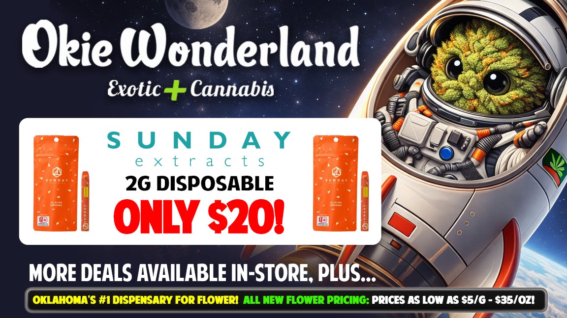 Okie Wonderland - 51st St : OPEN AGAIN! 🔥🔥SUNDAY 2G DISPO ONLY $20🔥🔥