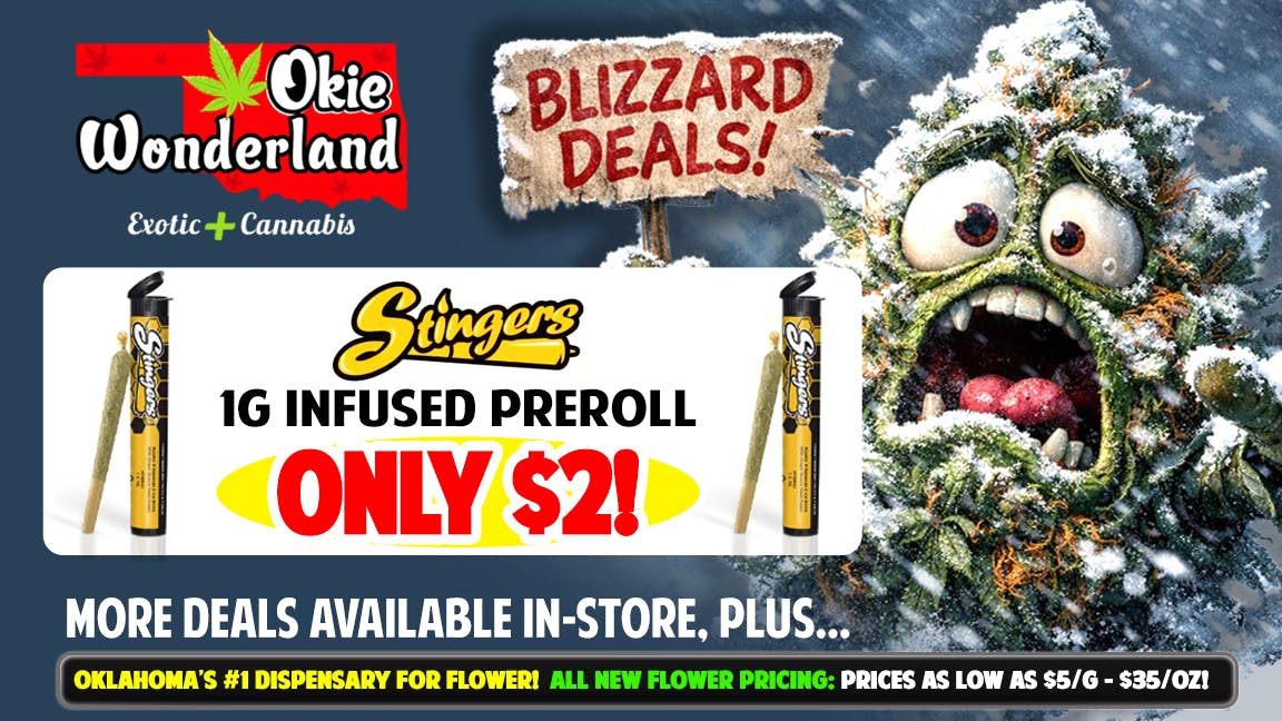 Okie Wonderland - 51st St : OPEN AGAIN! 🔥🔥 STINGERS 1G INFUSED PREROLL ONLY $2 🔥🔥