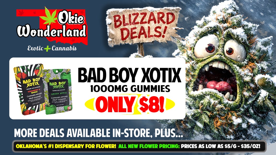 Okie Wonderland - Claremore 🔥🔥 BAD BOY XOTIX 1000MG GUMMIES ONLY $8!! 🔥🔥