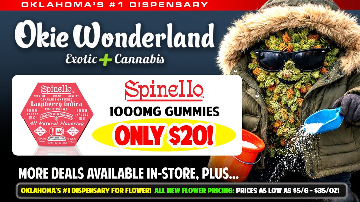 Okie Wonderland - 51st St : OPEN AGAIN! 🔥SPINELLO 1000MG GUMMIES ONLY $20🔥