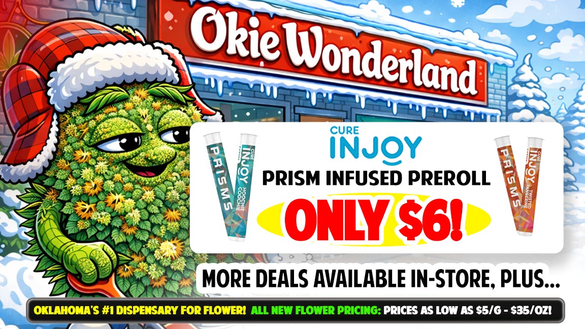 Okie Wonderland - Owasso 🔥🔥INJOY PRISM INFUSED PREROLLS ONLY $6!!🔥🔥