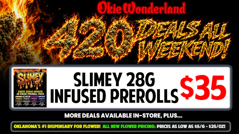 NOW OPEN! - Okie Wonderland Dispensary- East Tulsa 129th 🔥SLIMEY 28G INFUSED PREROLL PACK ONLY $35!🔥