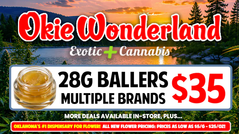 Xclusive Dispensary Edmond by Okie Wonderland - Now Open! 🔥 28G BALLERS 🔥 MULTIPLE BRANDS 🔥 ONLY $35! 🔥