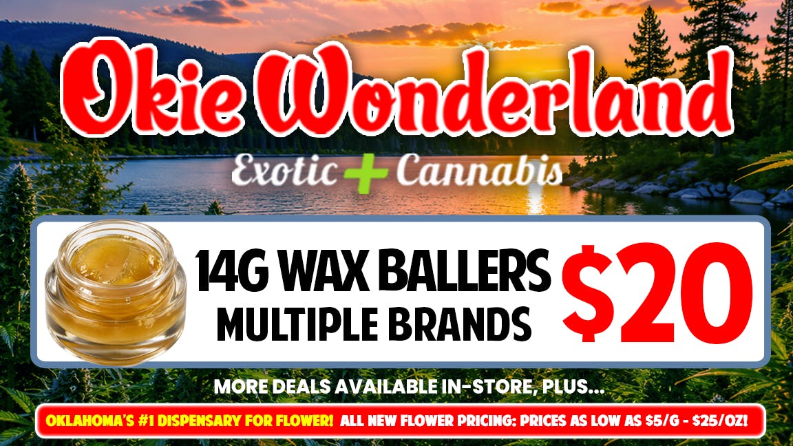 Okie Wonderland Dispensary Tulsa- 51st St & Memorial 🔥 14G WAX BALLERS ONLY $20!🔥