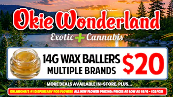Okie Wonderland Dispensary - OKC/The Village 🔥 14G WAX BALLERS ONLY $20!🔥