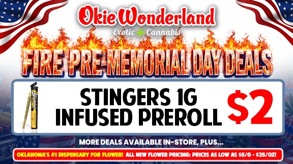 Okie Wonderland Dispensary Tulsa- 51st St & Memorial 🔥 STINGERS 1G INFUSED PREROLLS ONLY $2!🔥