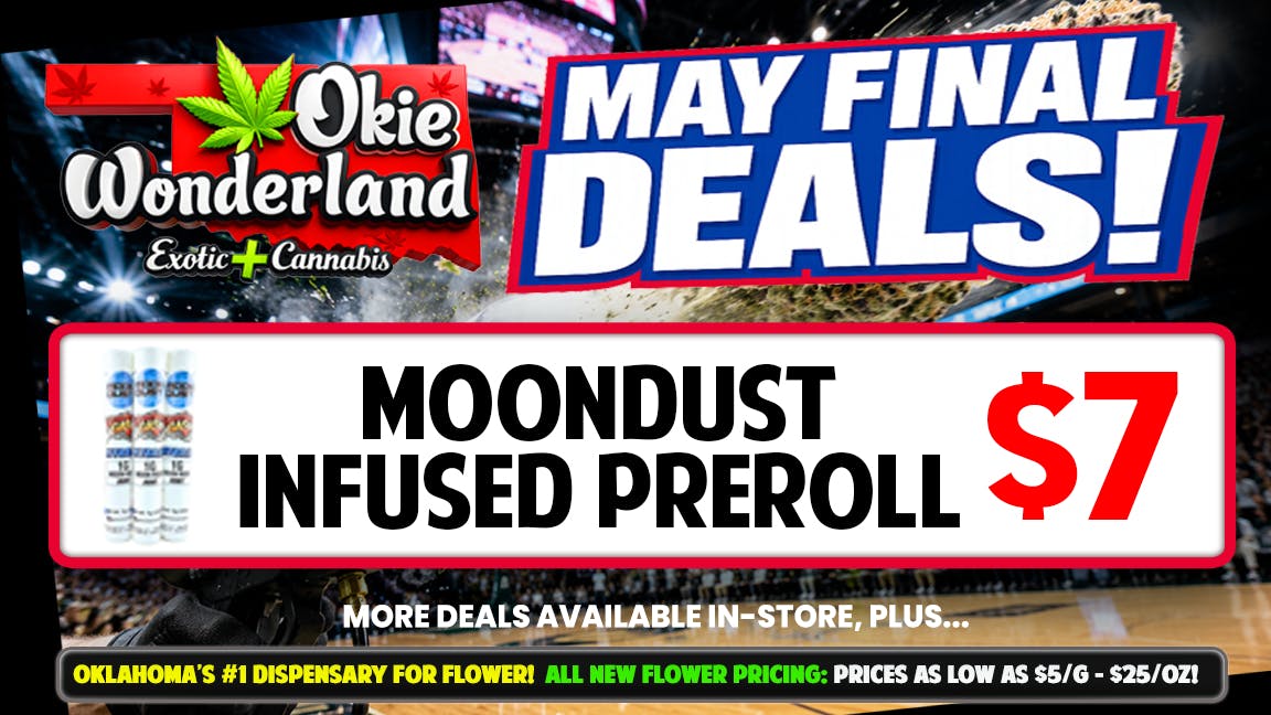Okie Wonderland Dispensary Tulsa- 51st St & Memorial 🔥 MOONDUST INFUSED PREROLLS🔥🔥 ONLY $7 🔥