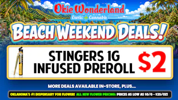 Xclusive Dispensary Norman by Okie Wonderland Dispensary - Now Open! 🔥 STINGERS 1G INFUSED PREROLLS ONLY $2!🔥