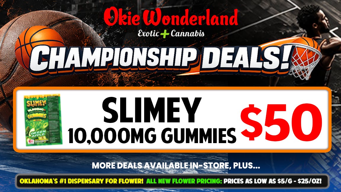Okie Wonderland Dispensary - OKC/The Village 🔥SLIMEY 10,000MG GUMMIES ONLY $50 🔥ALL FLAVORS🔥