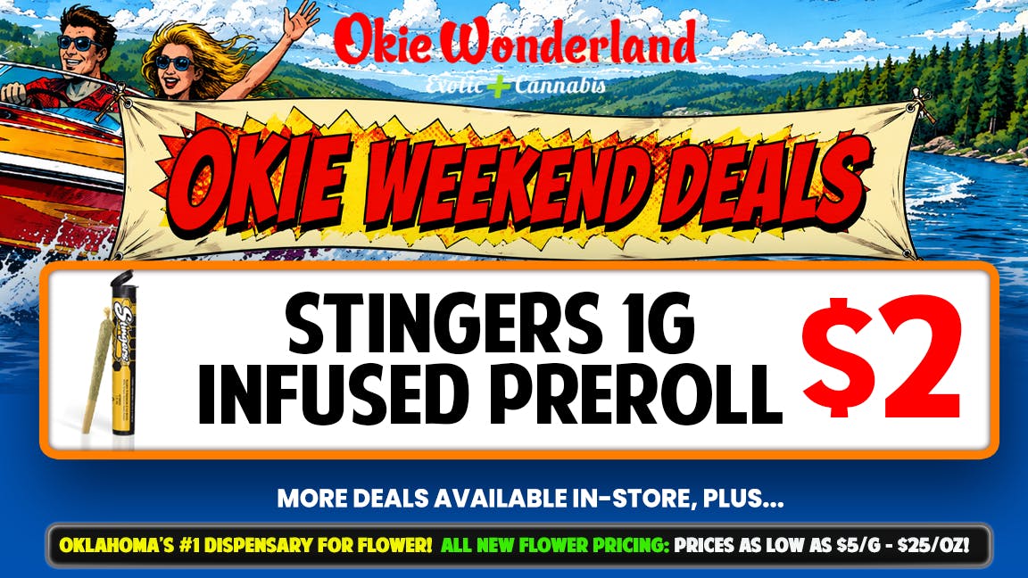 NOW OPEN! - Okie Wonderland Dispensary- East Tulsa 129th 🔥🔥 STINGERS 1G INFUSED PREROLLS $2 🔥🔥