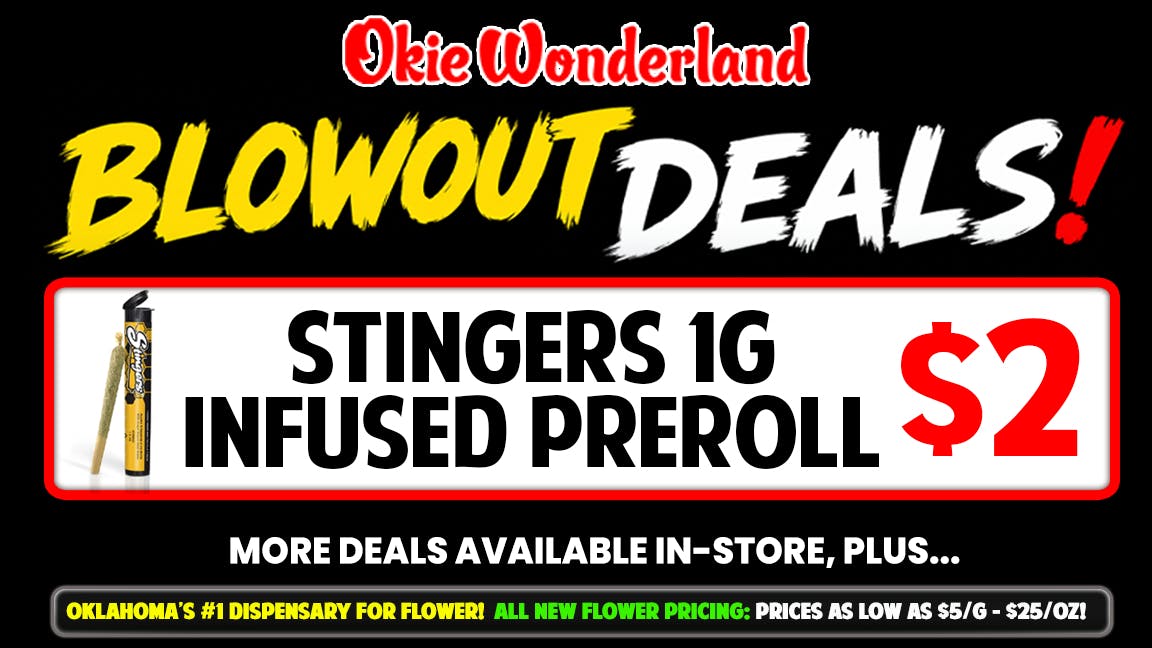 Xclusive Dispensary Norman by Okie Wonderland Dispensary - Now Open! 🔥 STINGERS INFUSED 1G PREROLL ONLY $2!!! 🔥