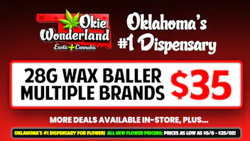 Okie Wonderland Dispensary Tulsa- 51st St & Memorial 🔥 28G BALLERS • MULTIPLE BRANDS ª ONLY $35!🔥
