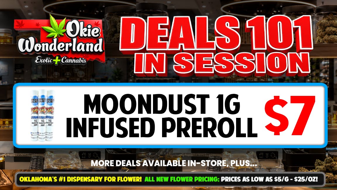 Xclusive Dispensary Edmond by Okie Wonderland - Now Open! 🔥 MOONDUST 1G INFUSED PREROLL ONLY $7!🔥
