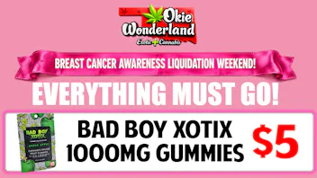 Xclusive Dispensary Norman by Okie Wonderland Dispensary - Now Open! BAD BOY XOTIX GUMMIES ONLY $5!!!