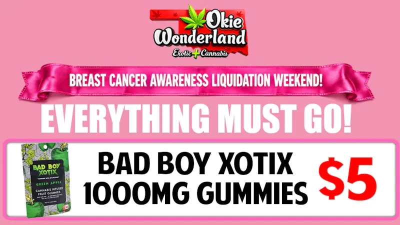 Xclusive Dispensary Norman by Okie Wonderland Dispensary - Now Open! BAD BOY XOTIX GUMMIES ONLY $5!!!