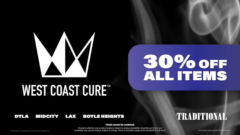 Traditional - LAX WEST COAST CURE 30% OFF WEDNESDAYS - FRIDAYS