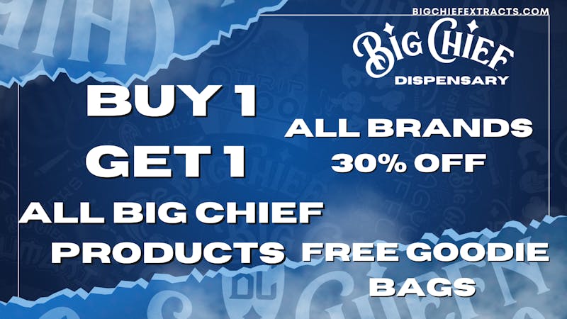 Big Chief Cannabis Dispensary B1g1 Big Chief products & 30% off all brands