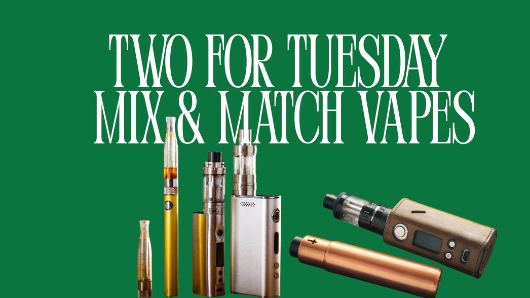 Big Chief Cannabis Dispensary Two for Tuesday | Mix & Match Vapes