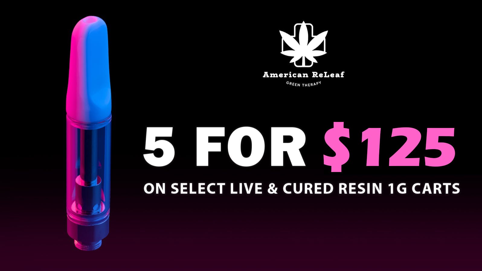 American ReLeaf 5 for $125 Live Resin/Cured Resin Carts