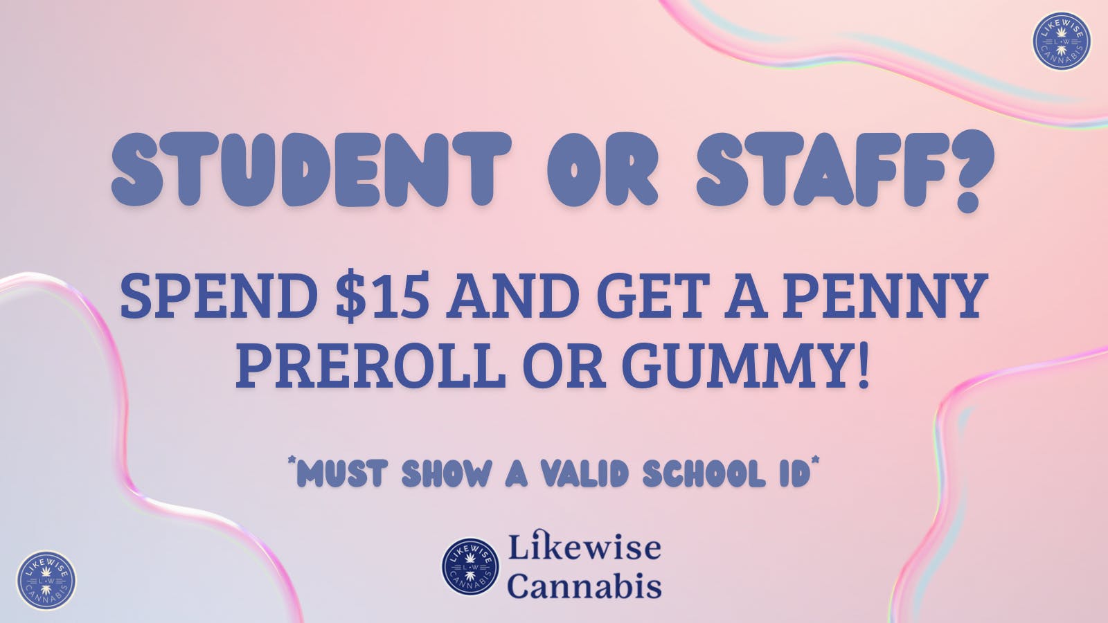 Likewise Cannabis Broadway - Edmond Dispensary STUDENT & STAFF DEAL