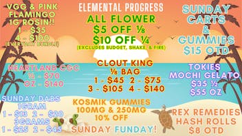Elemental Progress ALL FLOWER $5/$10 OFF! SUNDAY CARTS/EDDYS $15 OTD!
