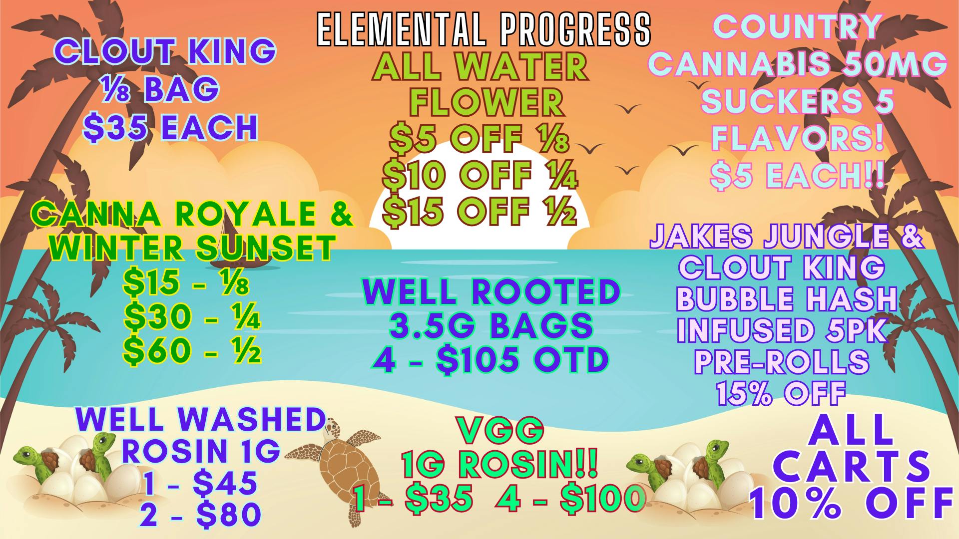 Elemental Progress ALLWATERFLOWER$5/$10/$15OFF! ALLCARTS/VAPES10%OFF!