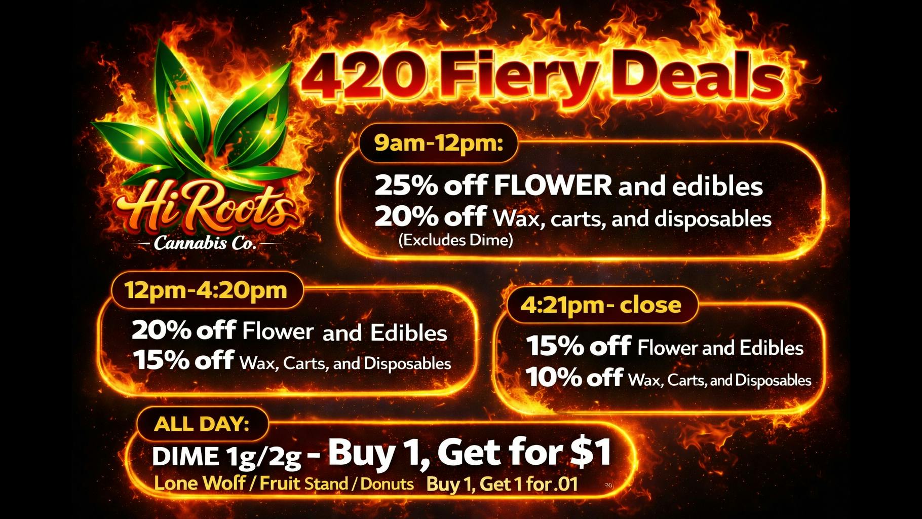 Hi-Roots Cannabis Co - Yukon Fiery 420 Deals at Hi Roots Cannabis ALL LOCATIONS