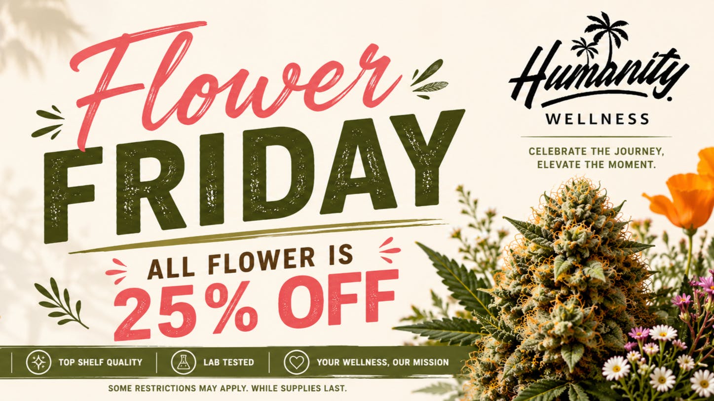 Humanity Wellness 🌴 Fridays Are Better with Flower!