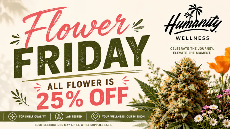Humanity Wellness 🌴 Fridays Are Better with Flower!