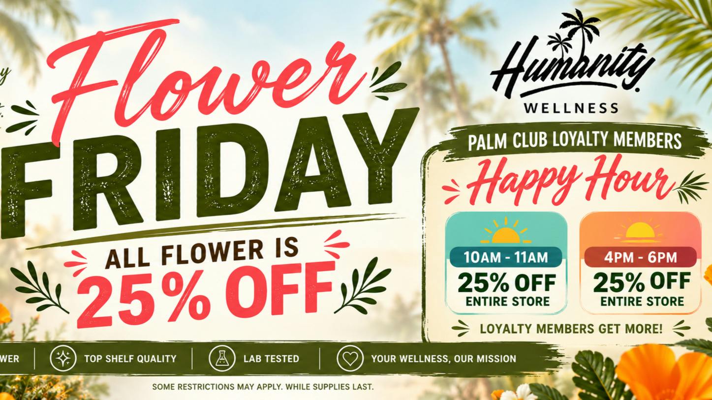Humanity Wellness 🌴 Fridays Are Better with Flower!