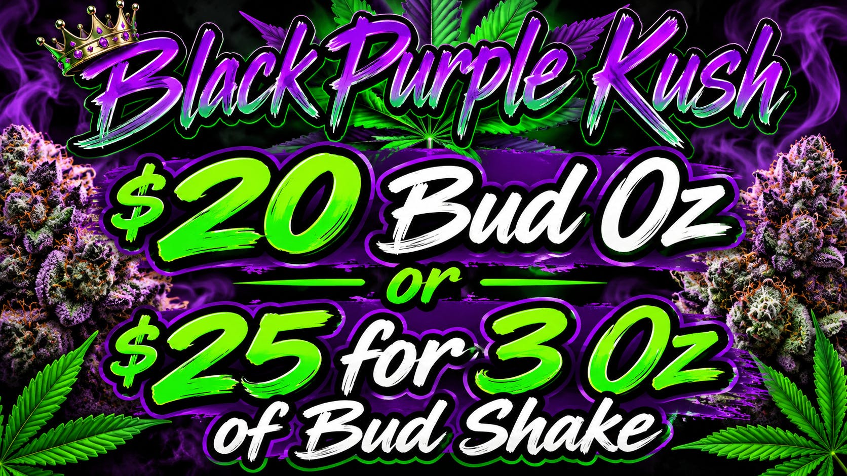 Black Purple Kush Limited Time - $20 Bud OZ or 3 Shake Oz For $25