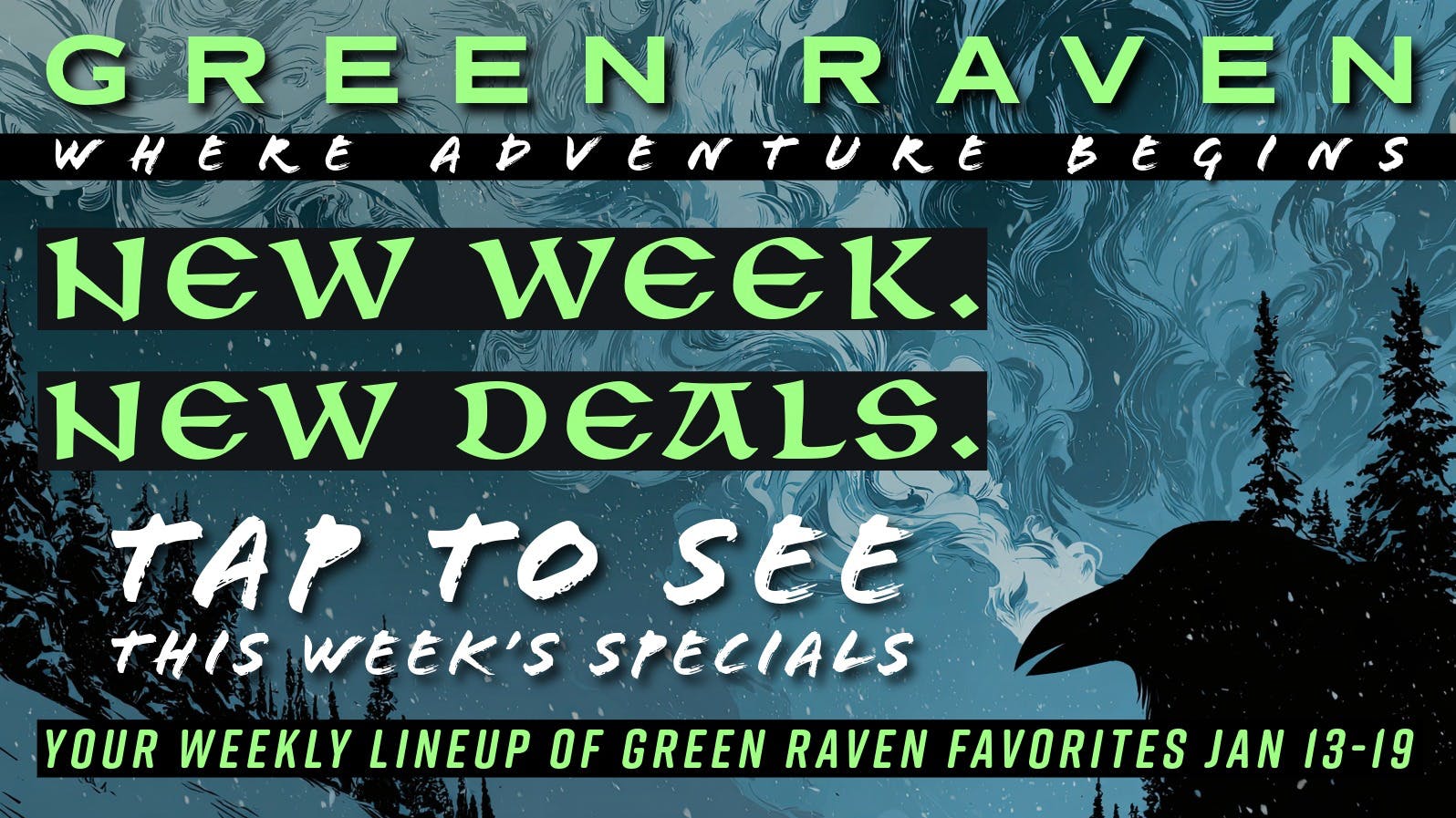 Green Raven Weekly Specials | Jan 13–19 ❄️