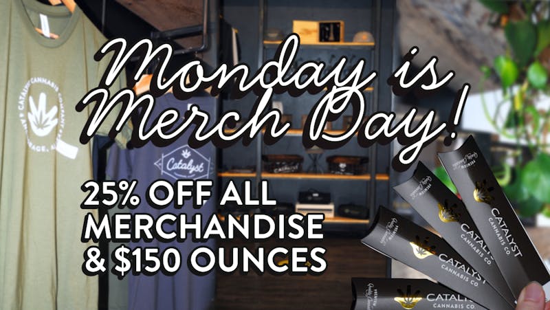 Catalyst Cannabis Company - Muldoon 25% Off Merch and CBD Mondays