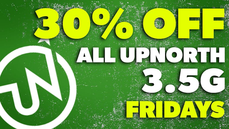 Remedy Room 30% OFF UPNORTH 3.5G FRIDAYS!!