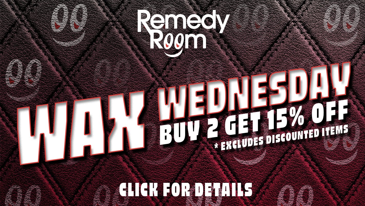 Remedy Room WAX WEDNESDAY! BUY 2 AND GET 15% OFF BOTH ITEMS