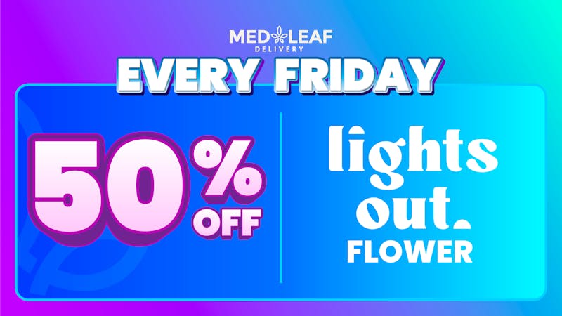 MedLeaf Weed Delivery - Murrieta 50% OFF LIGHTS OUT - EVERY FRIDAY - INDOOR FLOWER