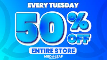 MedLeaf Weed Delivery - Murrieta 50% OFF Entire Store - EVERY Tuesday