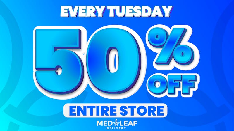 MedLeaf Weed Delivery - Fallbrook 50% OFF Entire Store - EVERY Tuesday