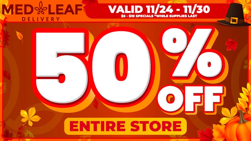 MedLeaf Weed Delivery - Vista Green Weekend - 50% OFF Entire Store