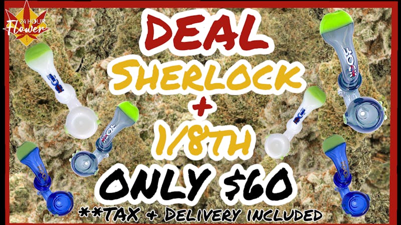 24 Hour Flower What’s that Watson?! “Smoke & a PIPE?”